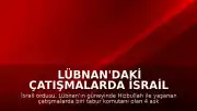 Lübnan'daki Çatışmalarda İsrail Ordusu 4 Askerinin Öldüğünü Duyurdu
