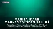 Manisa İdare Mahkemesi'nden Salihli Ovası Projesine Durdurma Kararı