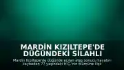 Mardin Kızıltepe'de Düğündeki Silahlı Saldırı Sonrası 2 Şüpheli Tutuklandı