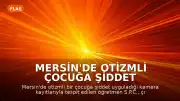 Mersin'de Otizmli Çocuğa Şiddet Uygulayan Öğretmen Tutuklandı