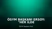 ÖSYM Başkanı Ersoy: "Her ilde ve her üniversitede inşallah online bir şekilde e-Sınavını yapan bir ÖSYM olacak"