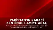 Pakistan'ın Karaçi Kentinde Camiye Araç Girdi: 2 Ölü, 30 Yaralı