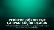 Pekin'de Gökdelene Çarpan Küçük Uçağın Pilotu Hayatını Kaybetti