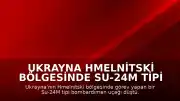 Ukrayna Hmelnitski Bölgesinde Su-24M Tipi Bombardıman Uçağı Düştü