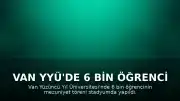 Van YYÜ'de 6 Bin Öğrenci İçin Mezuniyet Töreni Gerçekleştirildi
