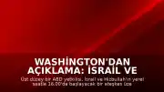 Washington'dan Açıklama: İsrail ve Hizbullah Arasında Ateşkes Kararı