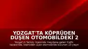 Yozgat'ta Köprüden Düşen Otomobildeki 2 Çocuk Hayatını Kaybetti