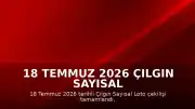 18 Temmuz 2026 Çılgın Sayısal Loto Çekiliş Sonuçları Açıklandı