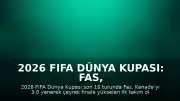 2026 FIFA Dünya Kupası: Fas, Kanada'yı 3-0 Mağlup Ederek Çeyrek Finale Yükseldi