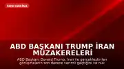 ABD Başkanı Trump İran Müzakereleri Hakkında: "İran tarafıyla son derece verimli bir toplantı gerçekleştirdik"
