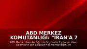 ABD Merkez Komutanlığı: "İran'a 7 gecedir düzenlenen saldırıların son dalgası tamamlandı"