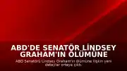 ABD'de Senatör Lindsey Graham'ın Ölümüne İlişkin Yeni Detaylar: 'Göğüs Ağrısı Şikayetiyle 911'i Arattığı Belirlendi'