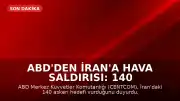 ABD'den İran'a Hava Saldırısı: 140 Hedef Vuruldu ve Bölgede Misilleme İddiaları