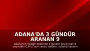 Adana'da 3 gündür aranan 9 yaşındaki çocuğun cansız bedeni bulundu