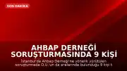 Ahbap Derneği Soruşturmasında 9 Kişi Tutuklandı, O.U. Dahil