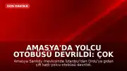 Amasya'da Yolcu Otobüsü Devrildi: Çok Sayıda Yaralı Var