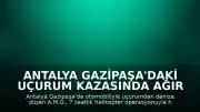 Antalya Gazipaşa'daki uçurum kazasında ağır yaralı sürücü hayatını kaybetti