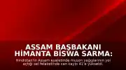 Assam Başbakanı Himanta Biswa Sarma: "Bugüne kadar 41 vatandaşımızı kaybettik"
