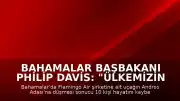 Bahamalar Başbakanı Philip Davis: "Ülkemizin tarihinde bir kez daha trajediyle damgalanmış bir sayfa açıldı."