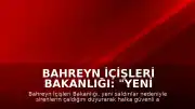 Bahreyn İçişleri Bakanlığı: "Yeni saldırılar nedeniyle halk güvenli alanlara sığınmalı"