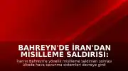 Bahreyn'de İran'dan Misilleme Saldırısı: Hava Savunma Sistemleri Devreye Girdi