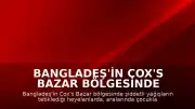 Bangladeş'in Cox's Bazar Bölgesinde Meydana Gelen Heyelanlarda 9 Kişi Hayatını Kaybetti