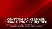 CENTCOM Açıklaması: "İran'a yönelik üçüncü saldırı dalgası başlatıldı"