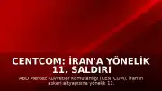 CENTCOM: İran'a yönelik 11. saldırı dalgası tamamlandı