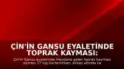 Çin'in Gansu Eyaletinde Toprak Kayması: 16 Kişi Enkaz Altında