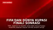 FIFA'dan Dünya Kupası Finali Sonrası Olaylara İlişkin Soruşturma
