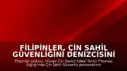 Filipinler, Çin Sahil Güvenliğini Denizcisini Darbetmekle Suçladı