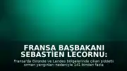 Fransa Başbakanı Sebastien Lecornu: "Yangınlar daha önce hiç görülmemiş bir seviyeye ulaştı"