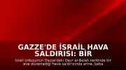 Gazze'de İsrail Hava Saldırısı: Bir Aile Hayatını Kaybetti