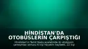 Hindistan'da Otobüslerin Çarpıştığı Kazada 6 Kişi Yaşamını Yitirdi