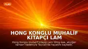 Hong Konglu muhalif kitapçı Lam Wing-kee 70 yaşında hayatını kaybetti
