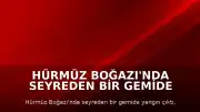 Hürmüz Boğazı'nda seyreden bir gemide yangın çıktı