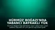 Hürmüz Boğazı'nda Yabancı Bayraklı Yük Gemisi Karaya Oturdu