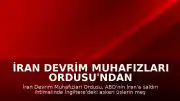 İran Devrim Muhafızları Ordusu'ndan İngiltere'ye Askeri Üs Uyarısı