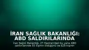 İran Sağlık Bakanlığı: ABD Saldırılarında Can Kaybı 55'e Yükseldi
