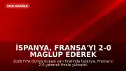 İspanya, Fransa'yı 2-0 Mağlup Ederek 2026 Dünya Kupası'nda Finale Yükseldi