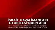İsrail Havalimanları Otoritesi'nden ABD Yakıt İkmal Uçaklarına İniş Yasağı Talebi