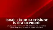 İsrail Likud Partisinde İstifa Depremi: Yuli Edelstein Yeni Bir Siyasi Yol Çiziyor