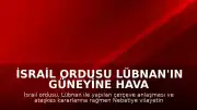 İsrail ordusu Lübnan'ın güneyine hava saldırısı gerçekleştirdi