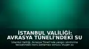 İstanbul Valiliği: Avrasya Tüneli'ndeki su birikintisi tahliye edilerek trafik yeniden sağlandı