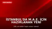İstanbul'da M.A.E. İçin Hazırlanan Yeni İddianame Kabul Edildi: 266 Yıla Kadar Hapis İstemi