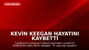 Kevin Keegan Hayatını Kaybetti