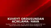 Kuveyt Ordusundan Açıklama: Hava Savunma Sistemleri Füze ve İHA Saldırılarına Karşı Devrede