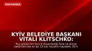 Kyiv Belediye Başkanı Vitali Klitschko: Gece düzenlenen saldırılarda en az 13 kişi hayatını kaybetti
