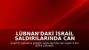 Lübnan'daki İsrail Saldırılarında Can Kaybı 4 Bin 328'e Ulaştı