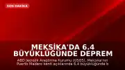 Meksika'da 6.4 Büyüklüğünde Deprem Meydana Geldi